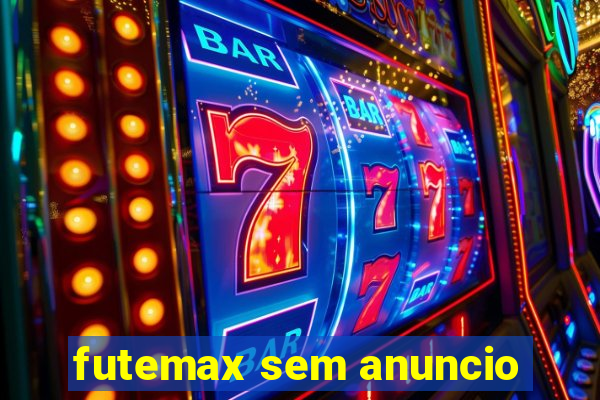 futemax sem anuncio